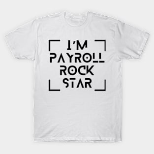 Payroll Team Payroll Specialist Clerk Funny Payroll Rockstar T-Shirt T-Shirt